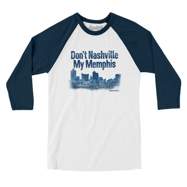 Don't Nashville My Memphis Men/Unisex Raglan 3/4 Sleeve T-Shirt-Allegiant Goods Co. Vintage Sports Apparel