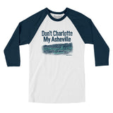 Don't Charlotte My Asheville Men/Unisex Raglan 3/4 Sleeve T-Shirt-Allegiant Goods Co. Vintage Sports Apparel