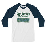 Don't New York My Vermont Men/Unisex Raglan 3/4 Sleeve T-Shirt-Allegiant Goods Co. Vintage Sports Apparel