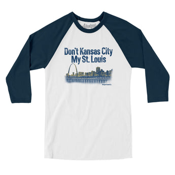Don't Kansas City My St. Louis Men/Unisex Raglan 3/4 Sleeve T-Shirt-Allegiant Goods Co. Vintage Sports Apparel