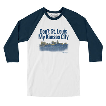 Don't St. Louis My Kansas City Men/Unisex Raglan 3/4 Sleeve T-Shirt-Allegiant Goods Co. Vintage Sports Apparel