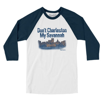 Don't Charleston My Savannah Men/Unisex Raglan 3/4 Sleeve T-Shirt-Allegiant Goods Co. Vintage Sports Apparel
