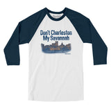 Don't Charleston My Savannah Men/Unisex Raglan 3/4 Sleeve T-Shirt-White with Navy-Allegiant Goods Co. Vintage Sports Apparel