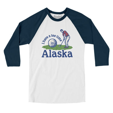 I Have A Tee Time In Alaska Men/Unisex Raglan 3/4 Sleeve T-Shirt-White with Navy-Allegiant Goods Co. Vintage Sports Apparel