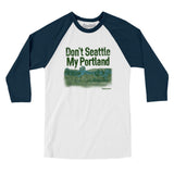 Don't Seattle My Portland Men/Unisex Raglan 3/4 Sleeve T-Shirt-Allegiant Goods Co. Vintage Sports Apparel