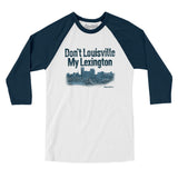 Don't Louisville My Lexington Men/Unisex Raglan 3/4 Sleeve T-Shirt-Allegiant Goods Co. Vintage Sports Apparel