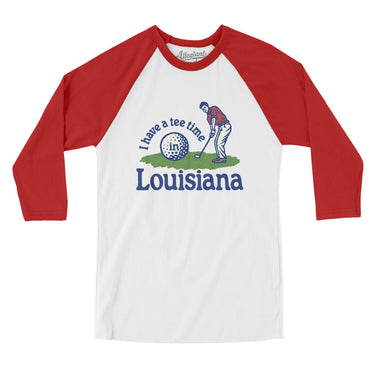I Have A Tee Time In Louisiana Men/Unisex Raglan 3/4 Sleeve T-Shirt-White with Red-Allegiant Goods Co. Vintage Sports Apparel