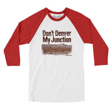 Don't Denver My Junction Men/Unisex Raglan 3/4 Sleeve T-Shirt-White with Red-Allegiant Goods Co. Vintage Sports Apparel