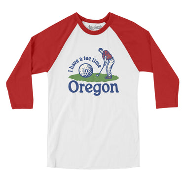 I Have A Tee Time In Oregon Men/Unisex Raglan 3/4 Sleeve T-Shirt-White with Red-Allegiant Goods Co. Vintage Sports Apparel
