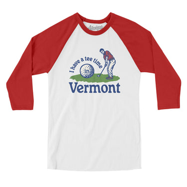 I Have A Tee Time In Vermont Men/Unisex Raglan 3/4 Sleeve T-Shirt-White with Red-Allegiant Goods Co. Vintage Sports Apparel