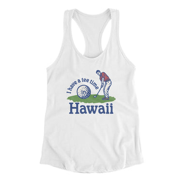 I Have A Tee Time In Hawaii Women's Racerback Tank-White-Allegiant Goods Co. Vintage Sports Apparel