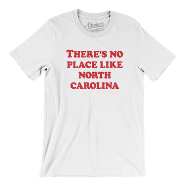 There's No Place Like North Carolina Men/Unisex T-Shirt-Allegiant Goods Co. Vintage Sports Apparel