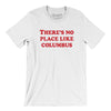 There's No Place Like Columbus Men/Unisex T-Shirt-White-Allegiant Goods Co. Vintage Sports Apparel