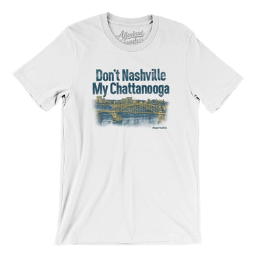 Don't Nashville My Chattanooga Men/Unisex T-Shirt-White-Allegiant Goods Co. Vintage Sports Apparel
