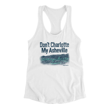 Don't Charlotte My Asheville Women's Racerback Tank-Allegiant Goods Co. Vintage Sports Apparel