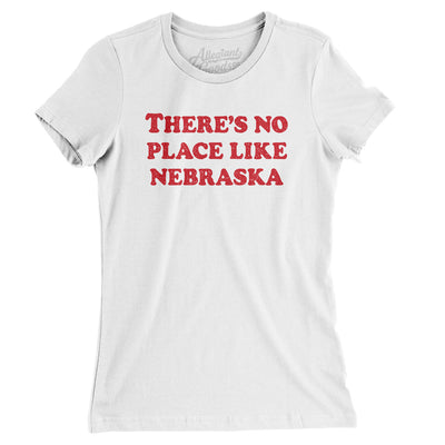 There's No Place Like Nebraska Women's T-Shirt-White-Allegiant Goods Co. Vintage Sports Apparel