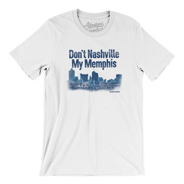 Don't Nashville My Memphis Men/Unisex T-Shirt-Allegiant Goods Co. Vintage Sports Apparel
