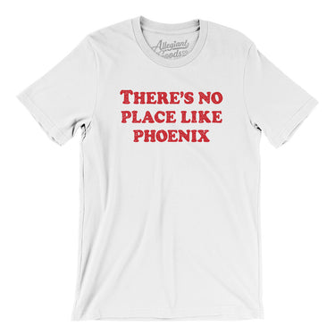 There's No Place Like Phoenix Men/Unisex T-Shirt-Allegiant Goods Co. Vintage Sports Apparel