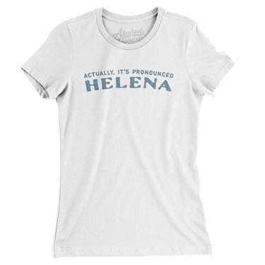 Actually It's Pronounced Helena Women's T-Shirt-White-Allegiant Goods Co. Vintage Sports Apparel