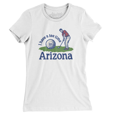 I Have A Tee Time In Arizona Women's T-Shirt-White-Allegiant Goods Co. Vintage Sports Apparel