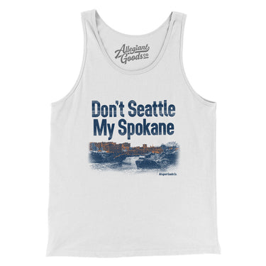 Don't Seattle My Spokane Men/Unisex Tank Top-White-Allegiant Goods Co. Vintage Sports Apparel