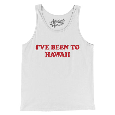 I've Been To Hawaii Men/Unisex Tank Top-White-Allegiant Goods Co. Vintage Sports Apparel