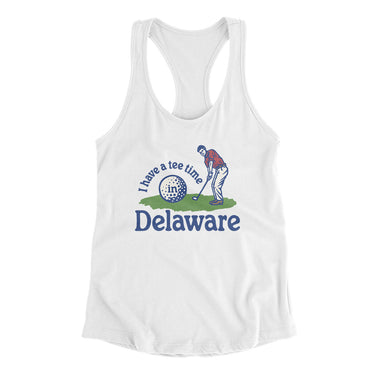 I Have A Tee Time In Delaware Women's Racerback Tank-White-Allegiant Goods Co. Vintage Sports Apparel