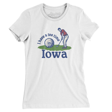 I Have A Tee Time In Iowa Women's T-Shirt-White-Allegiant Goods Co. Vintage Sports Apparel