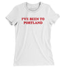 I've Been To Portland Women's T-Shirt-White-Allegiant Goods Co. Vintage Sports Apparel