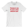 There's No Place Like Green Bay Men/Unisex T-Shirt-White-Allegiant Goods Co. Vintage Sports Apparel