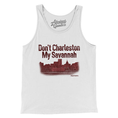 Don't Charleston My Savannah Men/Unisex Tank Top-White-Allegiant Goods Co. Vintage Sports Apparel