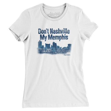 Don't Nashville My Memphis Women's T-Shirt-Allegiant Goods Co. Vintage Sports Apparel