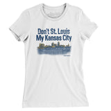 Don't St. Louis My Kansas City Women's T-Shirt-White-Allegiant Goods Co. Vintage Sports Apparel