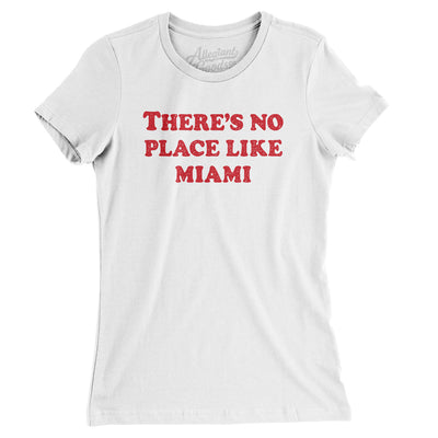 There's No Place Like Miami Women's T-Shirt-White-Allegiant Goods Co. Vintage Sports Apparel
