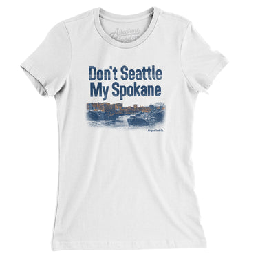 Don't Seattle My Spokane Women's T-Shirt-White-Allegiant Goods Co. Vintage Sports Apparel