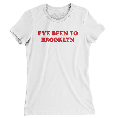 I've Been To Brooklyn Women's T-Shirt-White-Allegiant Goods Co. Vintage Sports Apparel