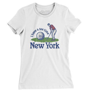 I Have A Tee Time In New York Women's T-Shirt-White-Allegiant Goods Co. Vintage Sports Apparel