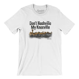 Don't Nashville My Knoxville Men/Unisex T-Shirt-Allegiant Goods Co. Vintage Sports Apparel