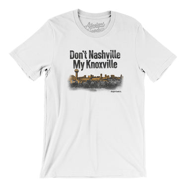 Don't Nashville My Knoxville Men/Unisex T-Shirt-Allegiant Goods Co. Vintage Sports Apparel