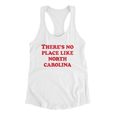 There's No Place Like North Carolina Women's Racerback Tank-Allegiant Goods Co. Vintage Sports Apparel