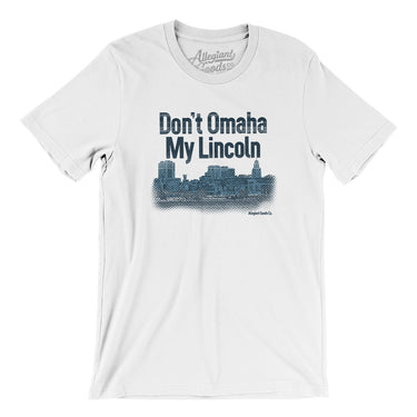 Don't Omaha My Lincoln Men/Unisex T-Shirt-White-Allegiant Goods Co. Vintage Sports Apparel