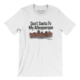 Don't Sante Fe My Albuquerque Men/Unisex T-Shirt-Allegiant Goods Co. Vintage Sports Apparel