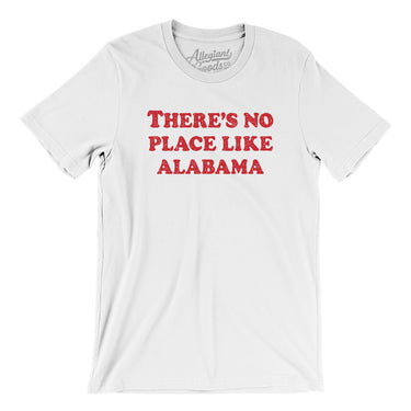 There's No Place Like Alabama Men/Unisex T-Shirt-White-Allegiant Goods Co. Vintage Sports Apparel