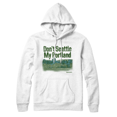 Don't Seattle My Portland Hoodie-Allegiant Goods Co. Vintage Sports Apparel
