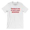 There's No Place Like Memphis Men/Unisex T-Shirt-White-Allegiant Goods Co. Vintage Sports Apparel