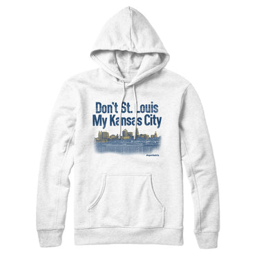 Don't St. Louis My Kansas City Hoodie-Allegiant Goods Co. Vintage Sports Apparel