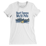 Don't Tampa My St Pete Women's T-Shirt-Allegiant Goods Co. Vintage Sports Apparel
