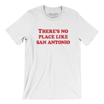 There's No Place Like San Antonio Men/Unisex T-Shirt-White-Allegiant Goods Co. Vintage Sports Apparel