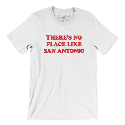 There's No Place Like San Antonio Men/Unisex T-Shirt-White-Allegiant Goods Co. Vintage Sports Apparel