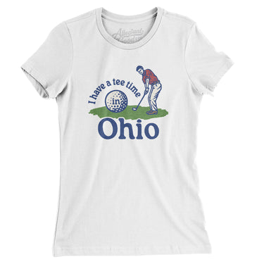 I Have A Tee Time In Ohio Women's T-Shirt-White-Allegiant Goods Co. Vintage Sports Apparel